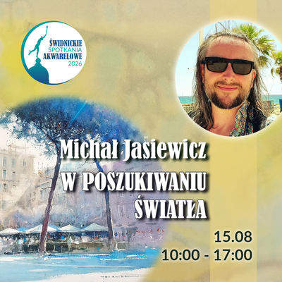 Plakat wydarzenia:  Świdnicki Spotkania Akwarelowe: MICHAŁ JASIEWICZ 